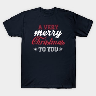 A very Merry Christmas to you! T-Shirt